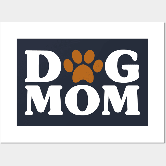 Dog Mom - Proud Puppy Mama Paw Print Wall Art by PozureTees108